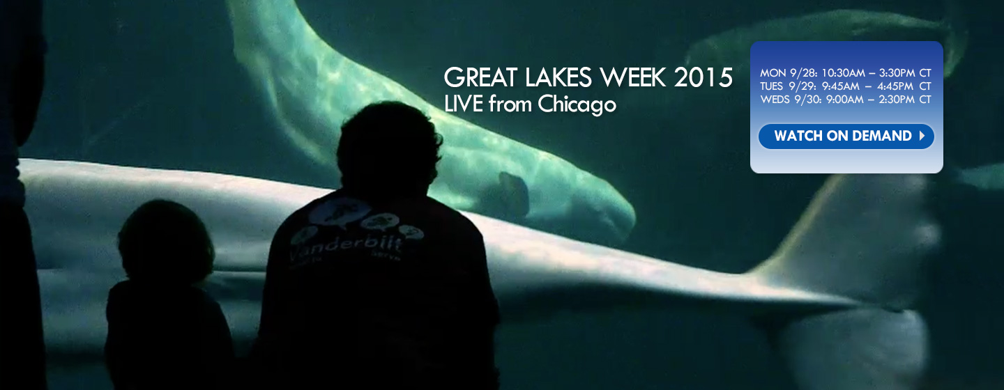 Great Lakes Week Live from Chicago - View On Demand