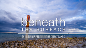 Beneath the Surface - the Line 5 Pipeline in the Great Lakes