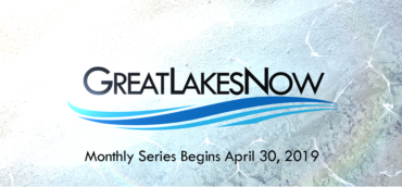 Great Lakes Now - New Series begins April 30, 7:30p ET on GreatLakesNow.org