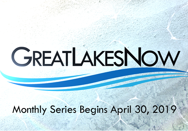 Great Lakes Now - New Series begins April 30, 7:30p ET on GreatLakesNow.org